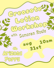 Load image into Gallery viewer, Creosote Lotion Workshop -August 31
