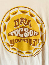 Load image into Gallery viewer, DAM Tucson You’re Hot! T-Shirt
