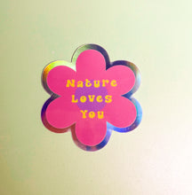 Load image into Gallery viewer, Nature Loves You holographic sticker
